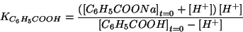 \begin{displaymath}
\KOf{{C_6H_5COOH}}=\frac{\Parenthesis{\InitialConcOf{{C_6H_5...
...}}\ConcOf{{H^+}}}{\InitialConcOf{{C_6H_5COOH}}-\ConcOf{{H^+}}}
\end{displaymath}