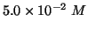 $5.0\TimesTenTo{-2}\;M$