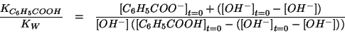 \begin{eqnarray*}
\frac{\KOf{{C_6H_5COOH}}}{K_W}&=&\frac{\InitialConcOf{{C_6H_5C...
...COOH}}-\Parenthesis{\InitialConcOf{{OH^-}}-\ConcOf{{OH^-}}}}}\\
\end{eqnarray*}