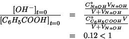 \begin{eqnarray*}
\frac{\InitialConcOf{{OH^-}}}{\InitialConcOf{{C_6H_5COOH}}}&=&...
...OH}}}{\frac{\CZeroOf{{C_6H_5COOH}}V}{V+\VOf{NaOH}}}\\
&=&0.12<1
\end{eqnarray*}