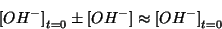 \begin{displaymath}
\InitialConcOf{{OH^-}}\pm\ConcOf{{OH^-}}\approx\InitialConcOf{{OH^-}}
\end{displaymath}