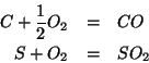 \begin{eqnarray*}
C+\frac{1}{2}O_2&=&CO\\
S+O_2&=&SO_2
\end{eqnarray*}