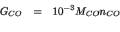\begin{eqnarray*}
\GOf{CO}&=&10^{-3}\MWOf{CO}\NOf{CO}\\
\end{eqnarray*}