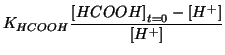 $\displaystyle \KOf{HCOOH}\frac{\InitialConcOf{HCOOH}-\ConcOf{{H^+}}}{\ConcOf{{H^+}}}$