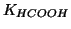 $\displaystyle \KOf{HCOOH}$