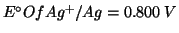 ${E^\circ}Of{{Ag^+}/Ag}=0.800\;V$
