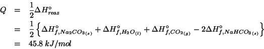 \begin{eqnarray*}
Q&=&\frac{1}{2}\Delta{}H^\circ_{\mathit{reaz}}\\
&=&\frac{1}{...
...eous{CO_2}}-2\DeltaHZeroFOf{\Solid{NaHCO_3}}}\\
&=&45.8\;kJ/mol
\end{eqnarray*}
