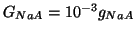 $G_{NaA}=10^{-3}g_{NaA}$