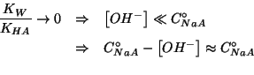 \begin{eqnarray*}
\frac{K_W}{K_{HA}}\rightarrow0&\Rightarrow&\left[OH^-\right]\l...
...htarrow&C^\circ_{NaA}-\left[OH^-\right]\approx{}C^\circ_{NaA}\\
\end{eqnarray*}