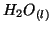 $\Liquid{H_2O}$