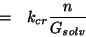 \begin{eqnarray*}
&=&k_{cr}\frac{n}{\GOf{\mathit{solv}}}
\end{eqnarray*}