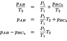 \begin{eqnarray*}
\frac{p_{AB}}{T_2}&=&\frac{P_1}{T_1}+\frac{p_{BC_2}}{T_2}\\
p...
...P_1}{T_1}T_2+p_{BC_2}\\
p_{AB}-p_{BC_2}&=&\frac{P_1}{T_1}T_2\\
\end{eqnarray*}