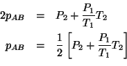 \begin{eqnarray*}
2p_{AB}&=&P_2+\frac{P_1}{T_1}T_2\\
p_{AB}&=&\frac{1}{2}\left[P_2+\frac{P_1}{T_1}T_2\right]\\
\end{eqnarray*}