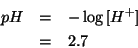 \begin{eqnarray*}
pH&=&-\log\ConcOf{H^+}\\
&=&2.7\end{eqnarray*}