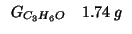 $
\begin{array}{rl}
\GOf{C_3H_6O}&1.74\;g\\
\end{array}$