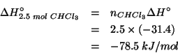 \begin{eqnarray*}
\Delta{}H^\circ_{2.5\;mol\;CHCl_3}&=&\NOf{CHCl_3}\Delta{}H^\circ\\
&=&2.5\times\left(-31.4\right)\\
&=&-78.5\;kJ/mol\end{eqnarray*}