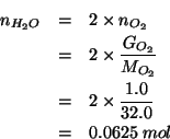\begin{eqnarray*}
n_{H_2O}&=&2\times{}n_{O_2}\\
&=&2\times\frac{\GOf{O_2}}{\MWOf{O_2}}\\
&=&2\times\frac{1.0}{32.0}\\
&=&0.0625\;mol\end{eqnarray*}