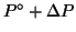 $P^\circ+\Delta{}P$