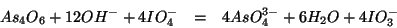 \begin{eqnarray*}
As_4O_6+12OH^-+4IO_4^-&=&4AsO_4^{3-}+6H_2O+4IO_3^-
\end{eqnarray*}