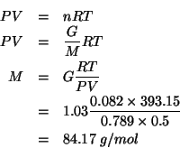 \begin{eqnarray*}
PV&=&nRT\\
PV&=&\frac{G}{M}RT\\
M&=&G\frac{RT}{PV}\\
&=&1.03\frac{0.082\times393.15}{0.789\times0.5}\\
&=&84.17\;g/mol\end{eqnarray*}