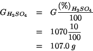 \begin{eqnarray*}
\GOf{H_2SO_4}&=&G\frac{\PercentOf{H_2SO_4}}{100}\\
&=&1070\frac{10}{100}\\
&=&107.0\;g\end{eqnarray*}