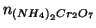 $\NOf{\left(NH_4\right)_2Cr_2O_7}$