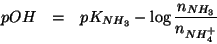 \begin{eqnarray*}
pOH&=&pK_{NH_3}-\log\frac{n_{NH_3}}{n_{NH_4^+}}
\end{eqnarray*}
