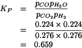 \begin{eqnarray*}
K_P&=&\frac{\POf{CO}\POf{H_2O}}{\POf{CO_2}\POf{H_2}}\\
&=&\frac{0.224\times0.224}{0.276\times0.276}\\
&=&0.659\end{eqnarray*}
