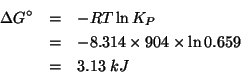 \begin{eqnarray*}
\Delta{}G^\circ&=&-RT\ln{}K_P\\
&=&-8.314\times904\times\ln{}0.659\\
&=&3.13\;kJ\end{eqnarray*}