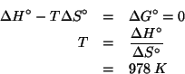 \begin{eqnarray*}
\Delta{}H^\circ-T\Delta{}S^\circ&=&\Delta{}G^\circ=0\\
T&=&\frac{\Delta{}H^\circ}{\Delta{}S^\circ}\\
&=&978\;K\end{eqnarray*}