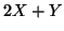 $\displaystyle 2X+Y$
