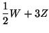 $\displaystyle \frac{1}{2}W+3Z$