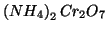 $\left(NH_4\right)_2Cr_2O_7$