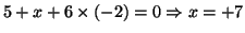 $5+x+6\times\left(-2\right)=0\Rightarrow{}x=+7$
