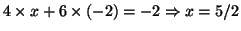 $4\times{}x+6\times\left(-2\right)=-2\Rightarrow{}x=5/2$