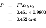 \begin{eqnarray*}
P&=&P^\circ{}x_{C_6H_6}\\
&=&0.461\times0.9800\\
&=&0.452\;atm\\ %(* 0.461 0.9800)0.45178
\end{eqnarray*}