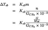\begin{eqnarray*}
\Delta{}T_{eb}&=&K_{eb}m\\
&=&K_{eb}\frac{n}{G_{CS_2}\times10^{-3}}\\
&=&K_{eb}\frac{\frac{G}{M_W}}{G_{CS_2}\times10^{-3}}\\
\end{eqnarray*}