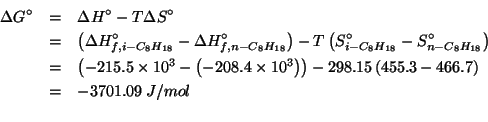 \begin{eqnarray*}
\Delta{}G^\circ&=&\Delta{}H^\circ-T\Delta{}S^\circ\\
&=&\left...
... -215.5e3 -208.4e3)(* 298.15 (- 455.3 466.7)))-3701.090000000007
\end{eqnarray*}
