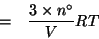 \begin{eqnarray*}
&=&\frac{3\times{}n^\circ}{V}RT
\end{eqnarray*}