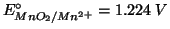 $E^\circ_{MnO_2/Mn^{2+}}=1.224\;V$