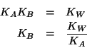 \begin{eqnarray*}
K_AK_B&=&K_W\\
K_B&=&\frac{K_W}{K_A}\\
\end{eqnarray*}