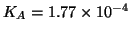 $K_A=1.77\times10^{-4}$