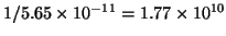 $1/5.65\times10^{-11}=1.77\times10^{10}$