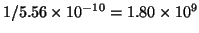 $1/5.56\times10^{-10}=1.80\times10^9$
