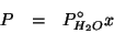 \begin{eqnarray*}
P&=&\PZeroOf{H_2O}x
\end{eqnarray*}
