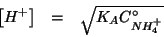 \begin{eqnarray*}
\left[H^+\right]&=&\sqrt{K_A\CZeroOf{NH_4^+}}
\end{eqnarray*}