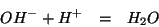 \begin{eqnarray*}
OH^-+H^+&=&H_2O
\end{eqnarray*}