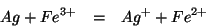 \begin{eqnarray*}
Ag+Fe^{3+}&=&Ag^++Fe^{2+}
\end{eqnarray*}
