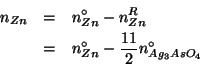 \begin{eqnarray*}
n_{Zn}&=&\NZeroOf{Zn}-n_{Zn}^R\\
&=&\NZeroOf{Zn}-\frac{11}{2}\NZeroOf{Ag_3AsO_4}\\
\end{eqnarray*}
