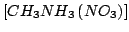 $\left[CH_3NH_3\left(NO_3\right)\right]$